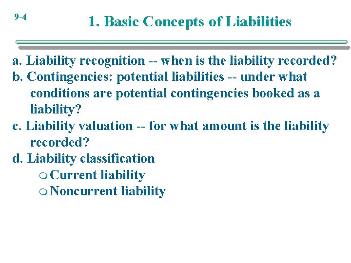 9 -4 1. Basic Concepts of Liabilities a. Liability recognition -- when is the
