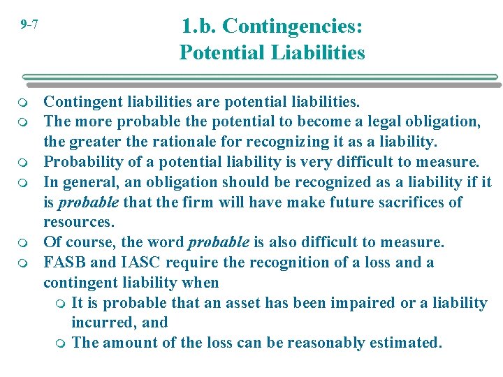 9 -7 m m m 1. b. Contingencies: Potential Liabilities Contingent liabilities are potential