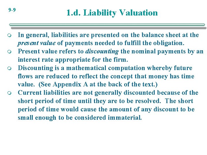 9 -9 m m 1. d. Liability Valuation In general, liabilities are presented on