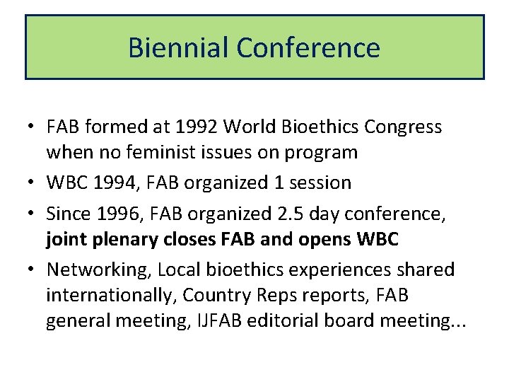 Biennial Conference • FAB formed at 1992 World Bioethics Congress when no feminist issues