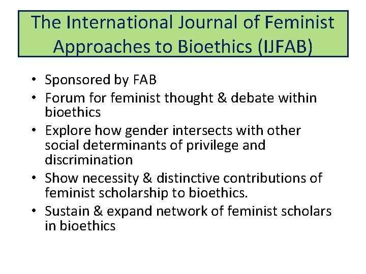 The International Journal of Feminist Approaches to Bioethics (IJFAB) • Sponsored by FAB •