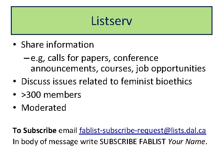 Listserv • Share information – e. g, calls for papers, conference announcements, courses, job