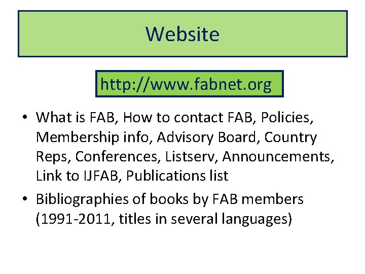 Website http: //www. fabnet. org • What is FAB, How to contact FAB, Policies,