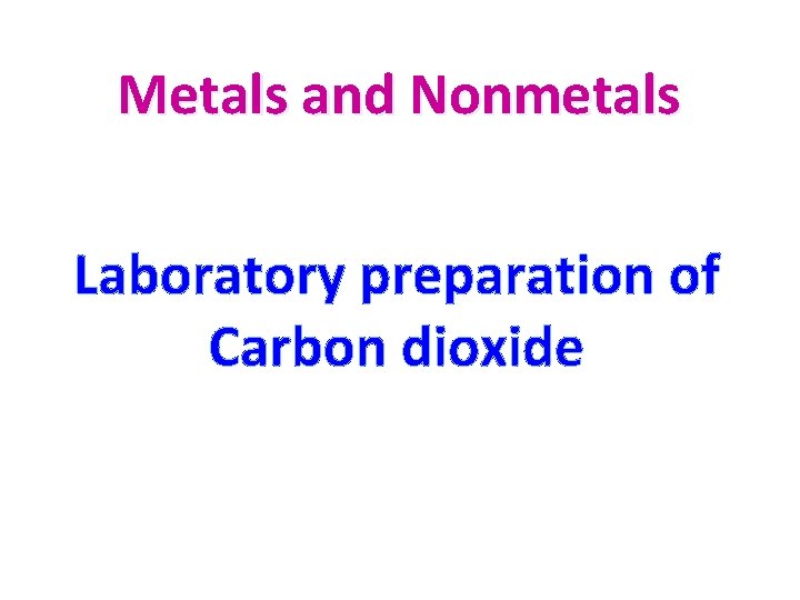 Metals and Nonmetals Laboratory preparation of Carbon dioxide 