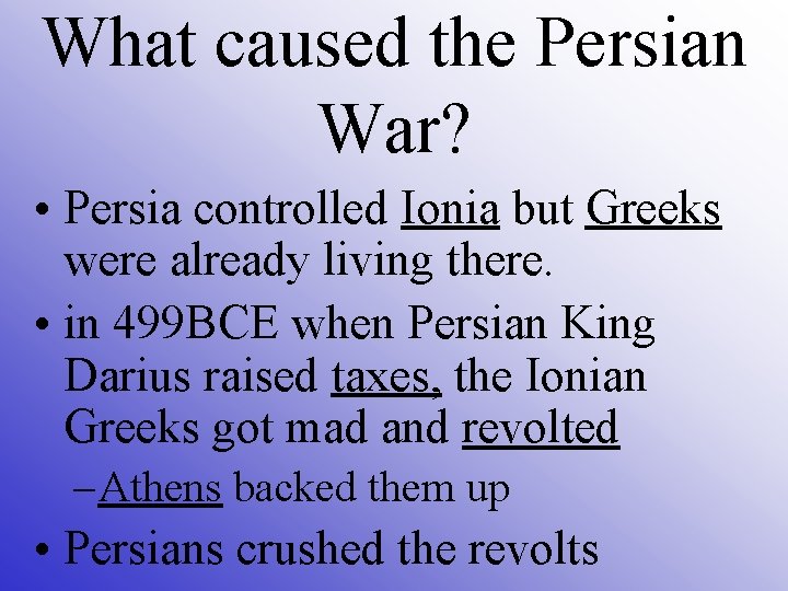 What caused the Persian War? • Persia controlled Ionia but Greeks were already living