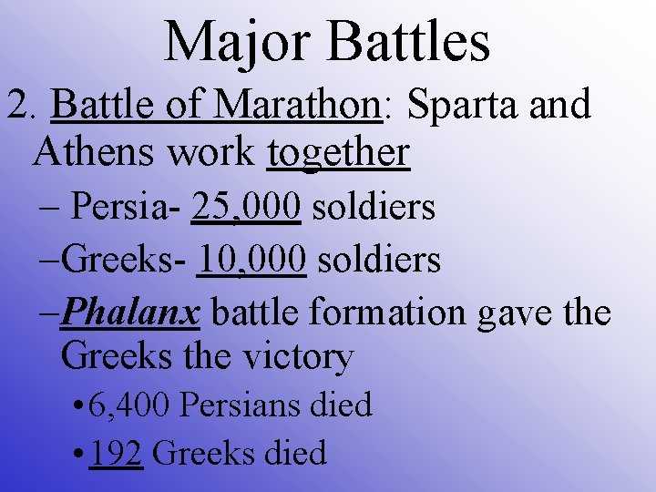 Major Battles 2. Battle of Marathon: Sparta and Athens work together – Persia- 25,