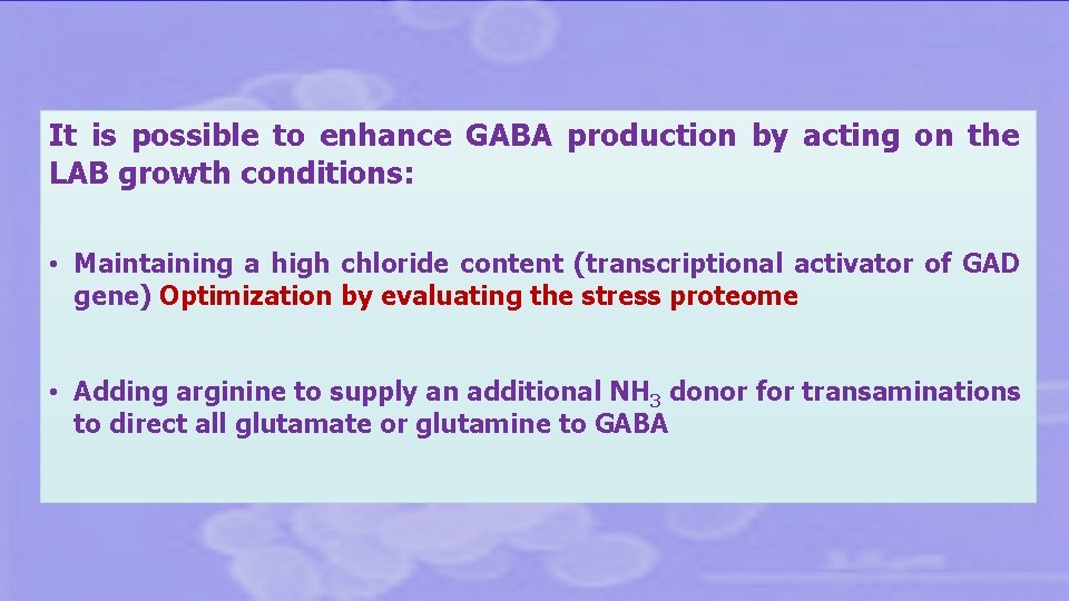 It is possible to enhance GABA production by acting on the LAB growth conditions: