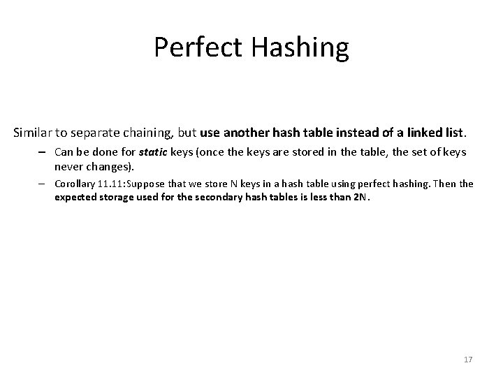 Perfect Hashing Similar to separate chaining, but use another hash table instead of a