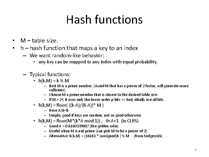 Hash functions • M – table size. • h – hash function that maps