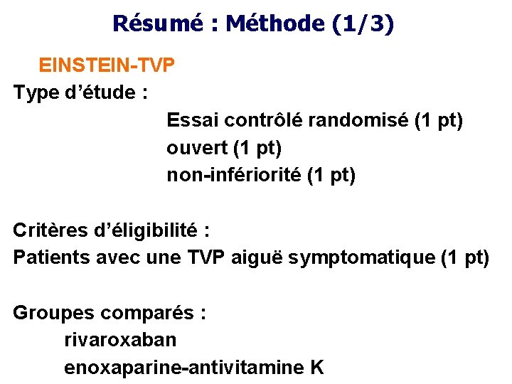 Résumé : Méthode (1/3) EINSTEIN-TVP Type d’étude : Essai contrôlé randomisé (1 pt) ouvert