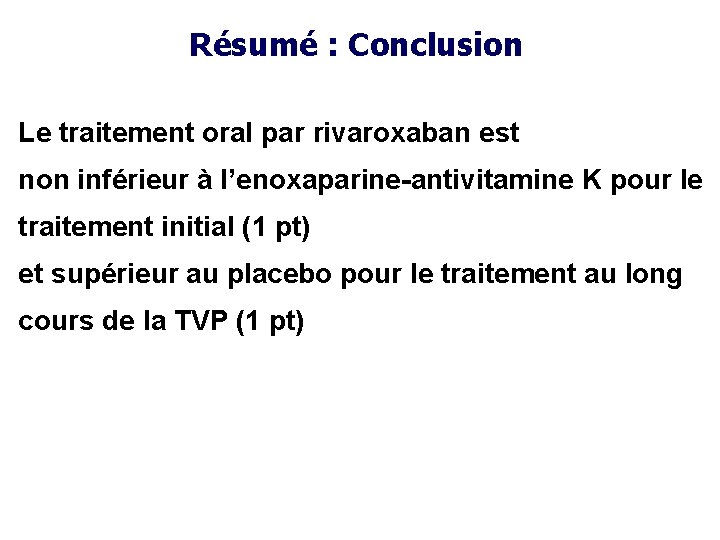 Résumé : Conclusion Le traitement oral par rivaroxaban est non inférieur à l’enoxaparine-antivitamine K