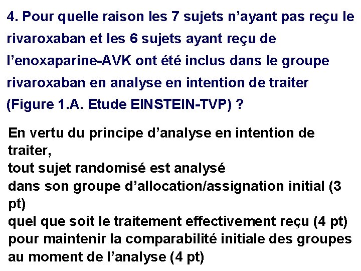 4. Pour quelle raison les 7 sujets n’ayant pas reçu le rivaroxaban et les