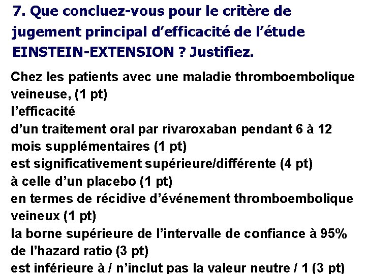 7. Que concluez-vous pour le critère de jugement principal d’efficacité de l’étude EINSTEIN-EXTENSION ?