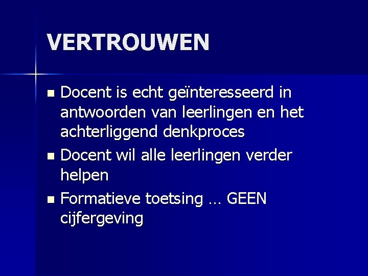 VERTROUWEN Docent is echt geïnteresseerd in antwoorden van leerlingen en het achterliggend denkproces n