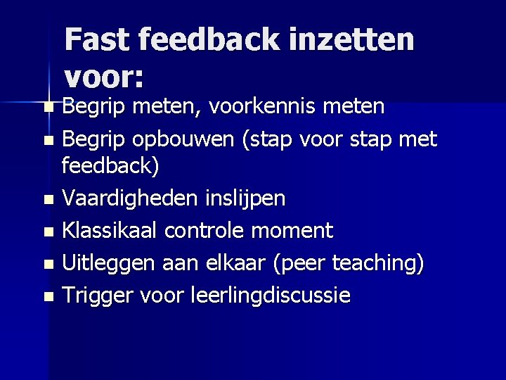 Fast feedback inzetten voor: Begrip meten, voorkennis meten n Begrip opbouwen (stap voor stap
