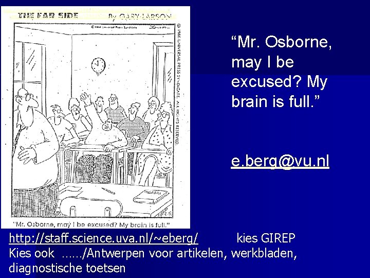 http: //staff. science. uva. nl/~eberg/GIREP%20 workshop%20 fast%20 feedback. pdf “Mr. Osborne, may I be