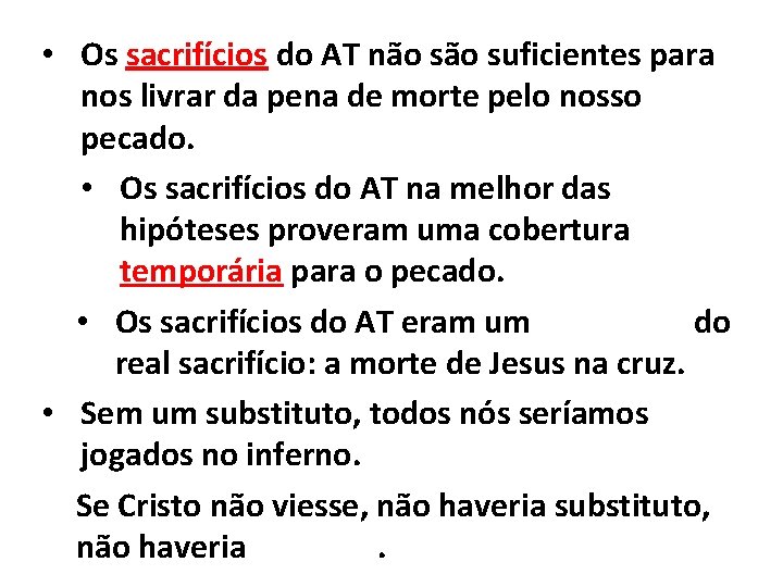  • Os sacrifícios do AT não suficientes para nos livrar da pena de