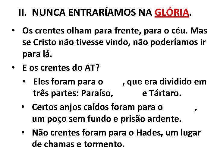 II. NUNCA ENTRARÍAMOS NA GLÓRIA. • Os crentes olham para frente, para o céu.