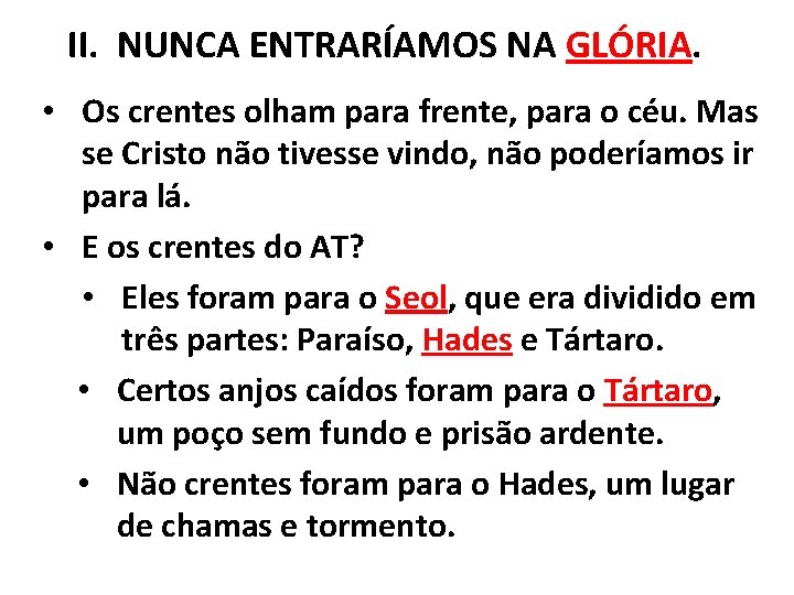 II. NUNCA ENTRARÍAMOS NA GLÓRIA. • Os crentes olham para frente, para o céu.