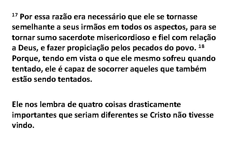 Por essa razão era necessário que ele se tornasse semelhante a seus irmãos em