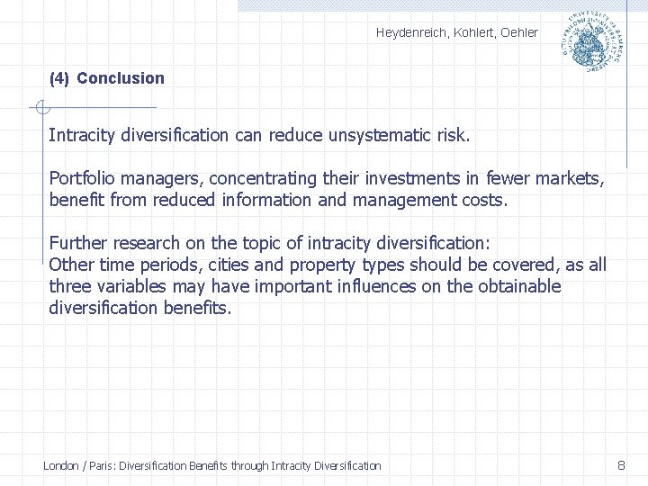 Heydenreich, Kohlert, Oehler (4) Conclusion Intracity diversification can reduce unsystematic risk. Portfolio managers, concentrating