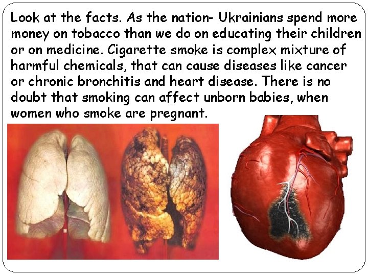 Look at the facts. As the nation- Ukrainians spend more money on tobacco than