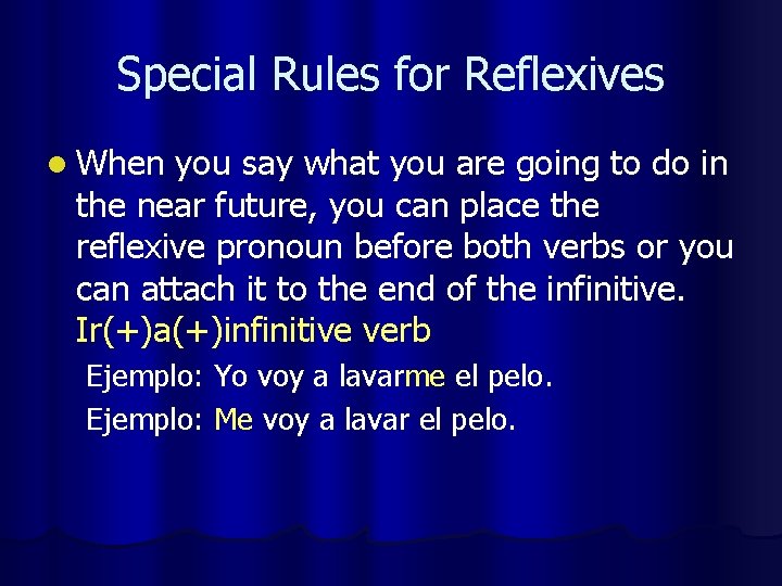 Special Rules for Reflexives l When you say what you are going to do