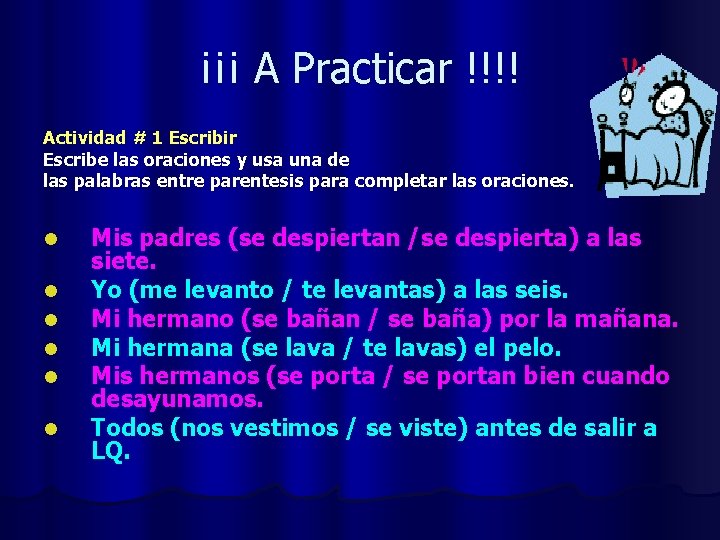 ¡¡¡ A Practicar !!!! Actividad # 1 Escribir Escribe las oraciones y usa una
