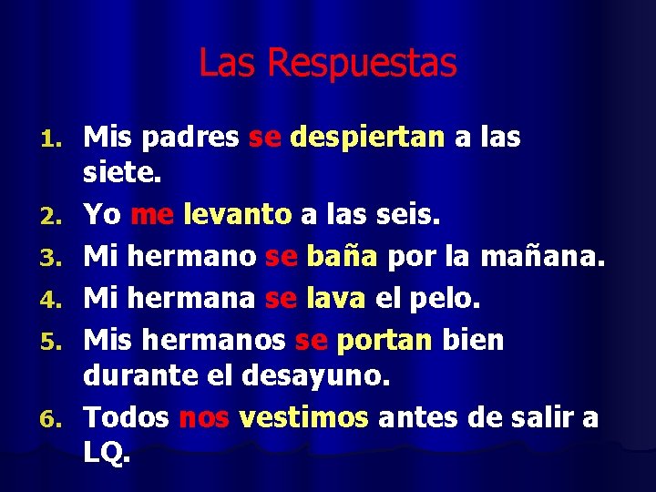 Las Respuestas 1. 2. 3. 4. 5. 6. Mis padres se despiertan a las