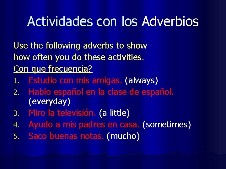 Actividades con los Adverbios Use the following adverbs to show often you do these