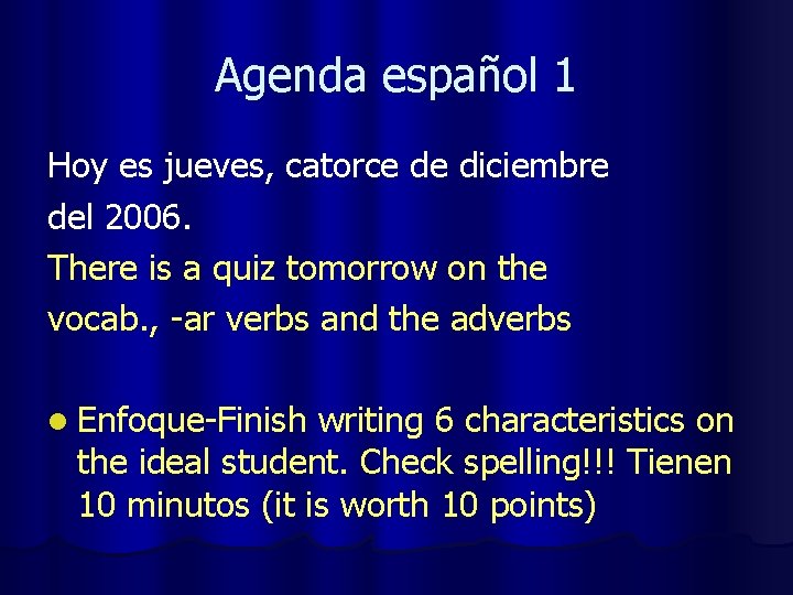 Agenda español 1 Hoy es jueves, catorce de diciembre del 2006. There is a