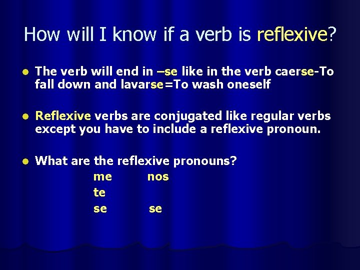 How will I know if a verb is reflexive? l The verb will end