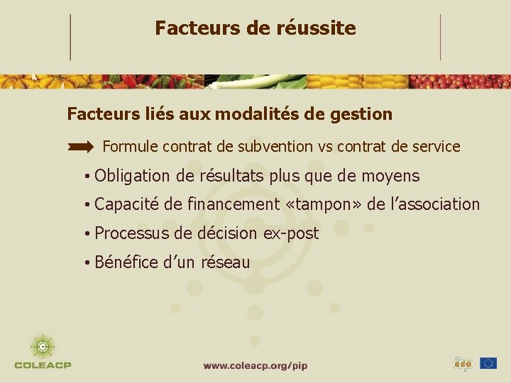 Facteurs de réussite Facteurs liés aux modalités de gestion Formule contrat de subvention vs