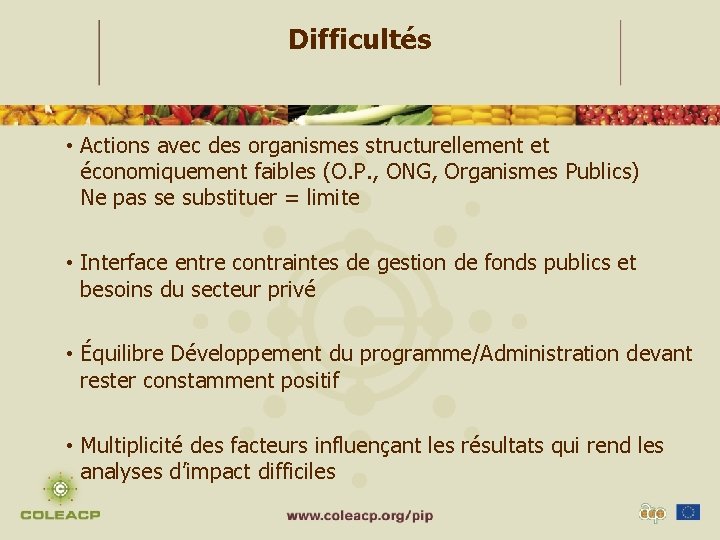 Difficultés • Actions avec des organismes structurellement et économiquement faibles (O. P. , ONG,