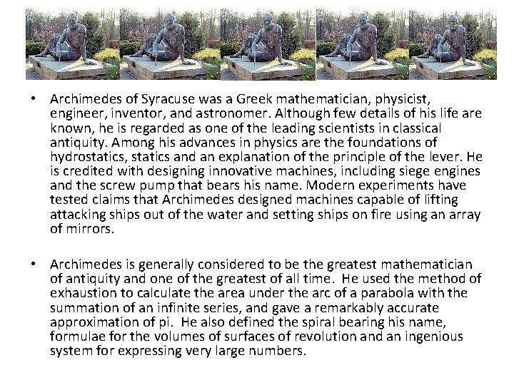  • Archimedes of Syracuse was a Greek mathematician, physicist, engineer, inventor, and astronomer.