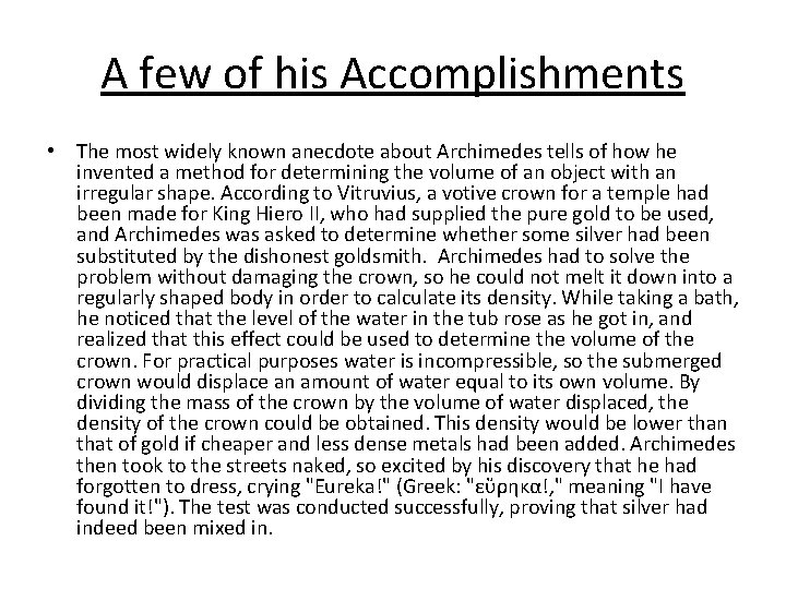 A few of his Accomplishments • The most widely known anecdote about Archimedes tells