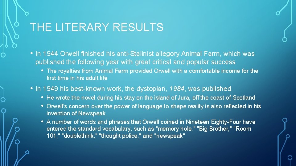 THE LITERARY RESULTS • In 1944 Orwell finished his anti-Stalinist allegory Animal Farm, which