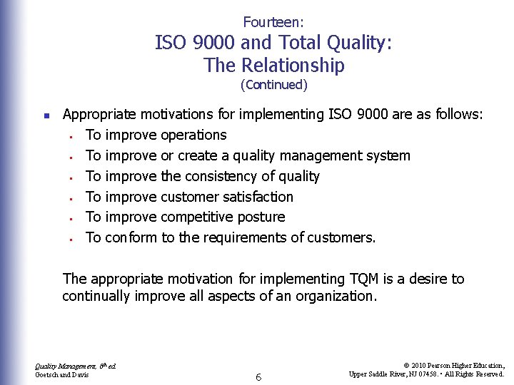 Fourteen: ISO 9000 and Total Quality: The Relationship (Continued) n Appropriate motivations for implementing