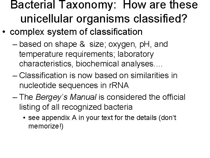 Bacterial Taxonomy: How are these unicellular organisms classified? • complex system of classification –