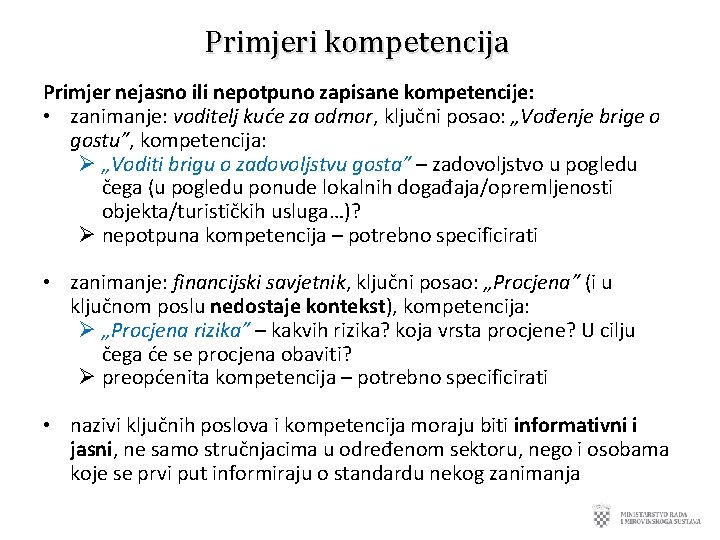 Primjeri kompetencija Primjer nejasno ili nepotpuno zapisane kompetencije: • zanimanje: voditelj kuće za odmor,