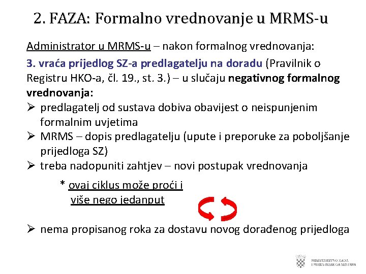 2. FAZA: Formalno vrednovanje u MRMS-u Administrator u MRMS-u – nakon formalnog vrednovanja: 3.
