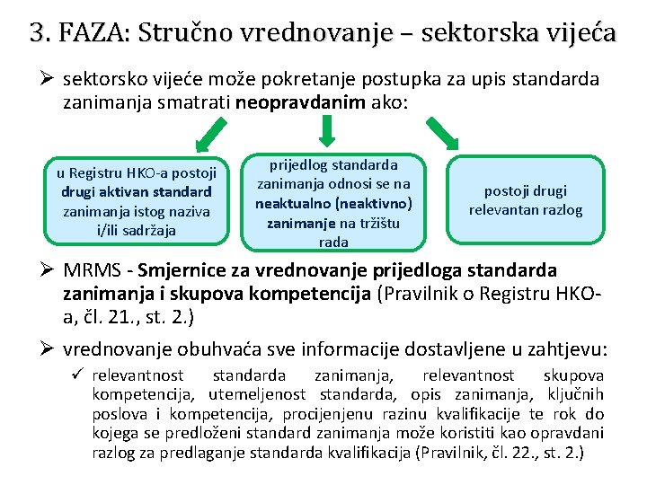 3. FAZA: Stručno vrednovanje – sektorska vijeća Ø sektorsko vijeće može pokretanje postupka za