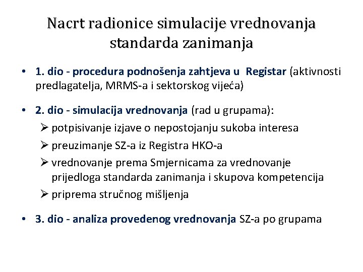 Nacrt radionice simulacije vrednovanja standarda zanimanja • 1. dio - procedura podnošenja zahtjeva u