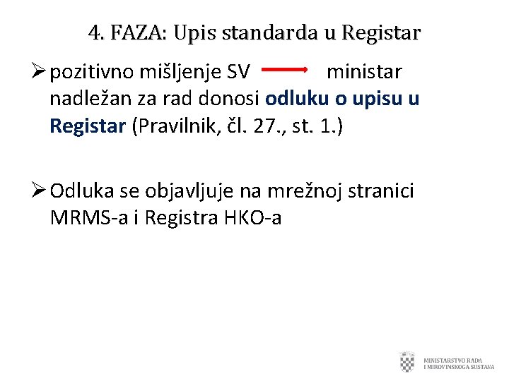 4. FAZA: Upis standarda u Registar Ø pozitivno mišljenje SV ministar nadležan za rad