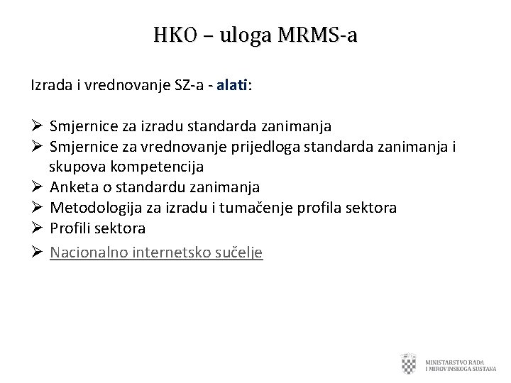 HKO – uloga MRMS-a Izrada i vrednovanje SZ-a - alati: Ø Smjernice za izradu