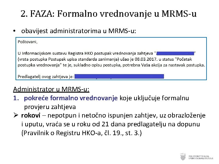 2. FAZA: Formalno vrednovanje u MRMS-u • obavijest administratorima u MRMS-u: Administrator u MRMS-u: