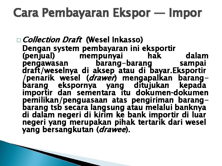Cara Pembayaran Ekspor — Impor � Collection Draft (Wesel Inkasso) Dengan system pembayaran ini