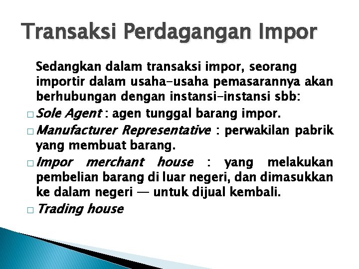 Transaksi Perdagangan Impor Sedangkan dalam transaksi impor, seorang importir dalam usaha-usaha pemasarannya akan berhubungan