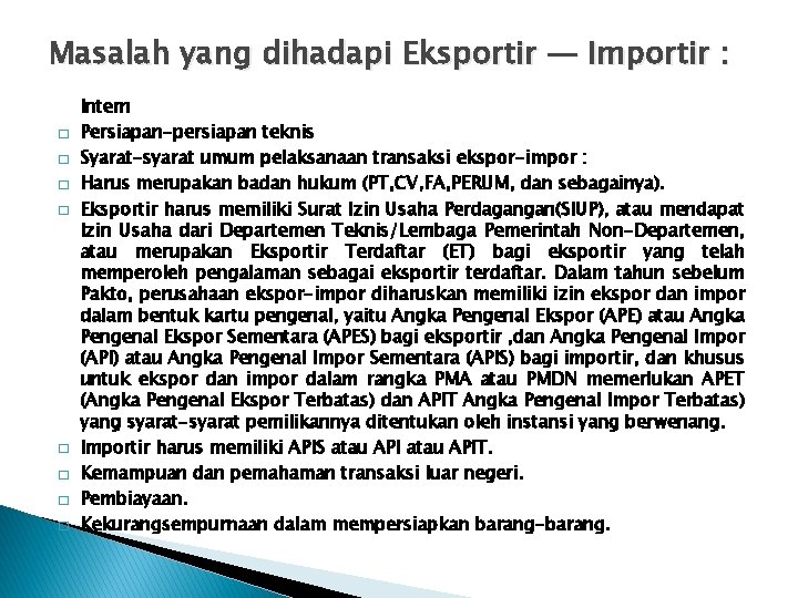 Masalah yang dihadapi Eksportir — Importir : � � � � Intern Persiapan-persiapan teknis