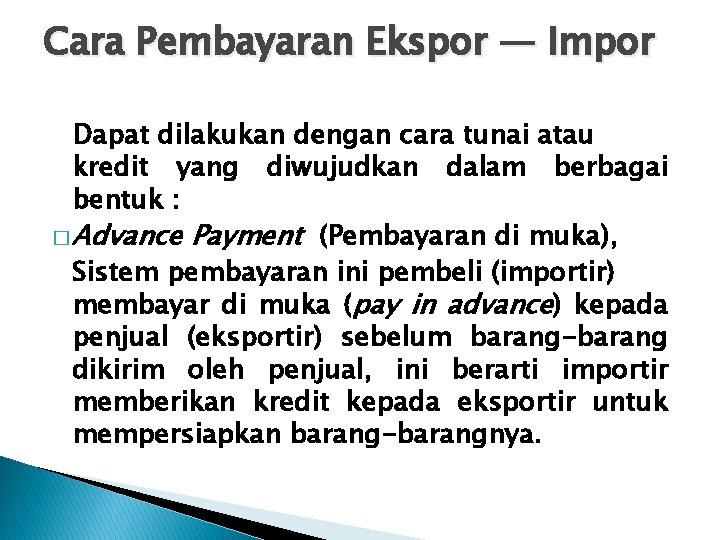 Cara Pembayaran Ekspor — Impor Dapat dilakukan dengan cara tunai atau kredit yang diwujudkan